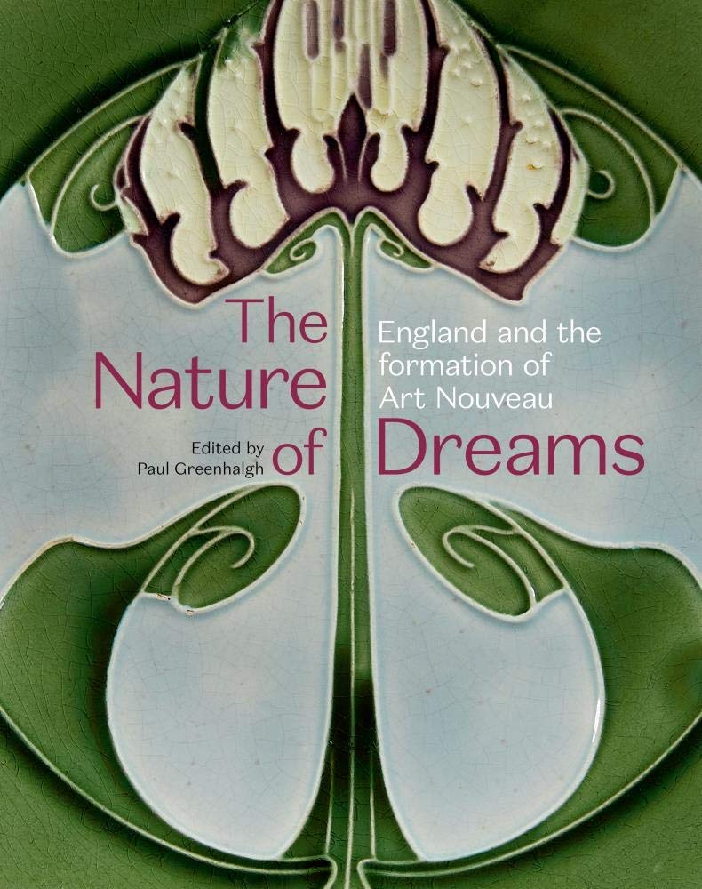 The Nature of Dreams: England and the Formation of Art Nouveau (The Nature of Dreams: Masterpieces of Art Nouveau from the Anderson Collection) Film, Art & Culture