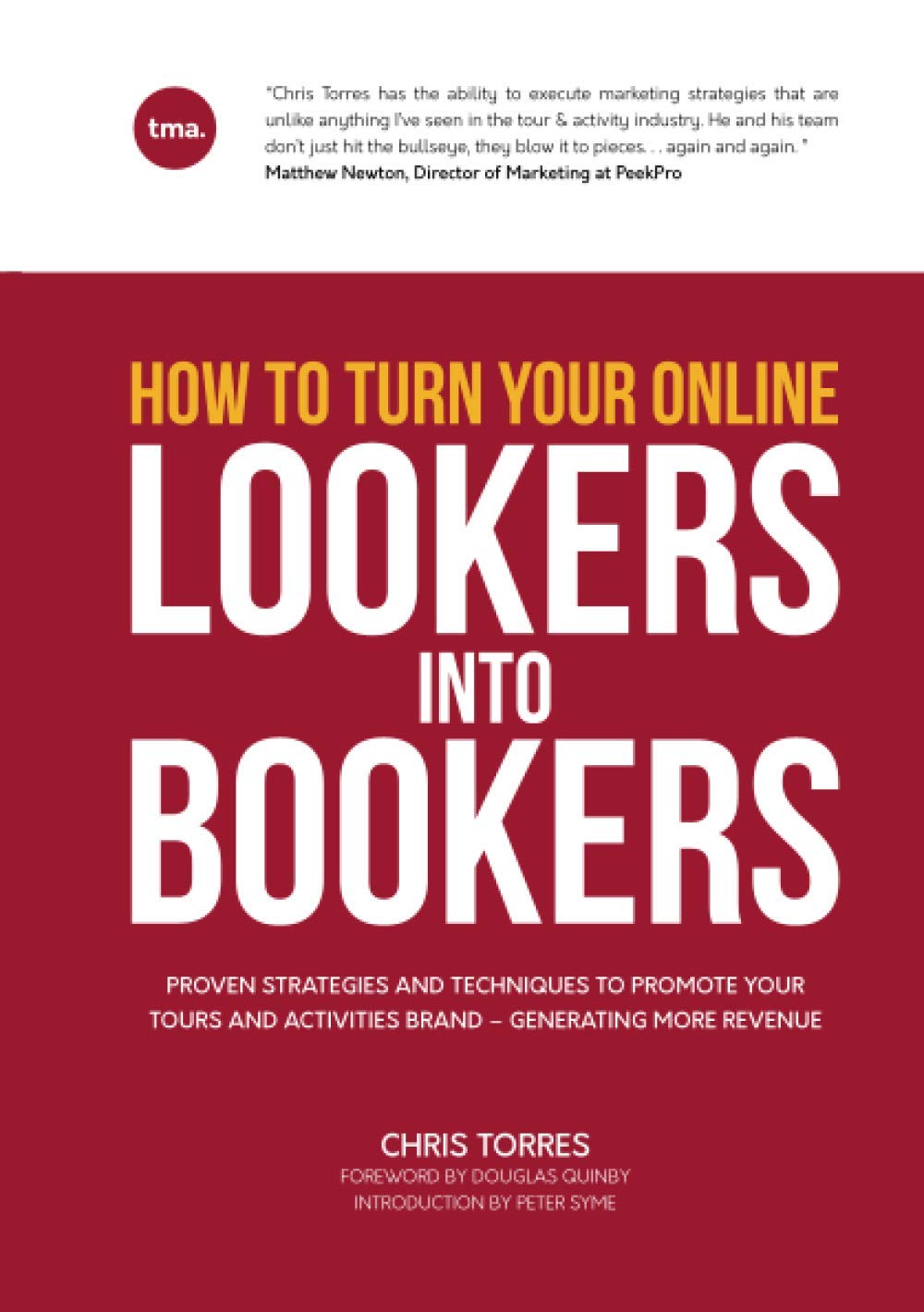 How To Turn Your Online Lookers Into Bookers: Proven Strategies And Techniques To Promote Your Tours And Activities Brand – Generating More Revenue Business, Finance & Career