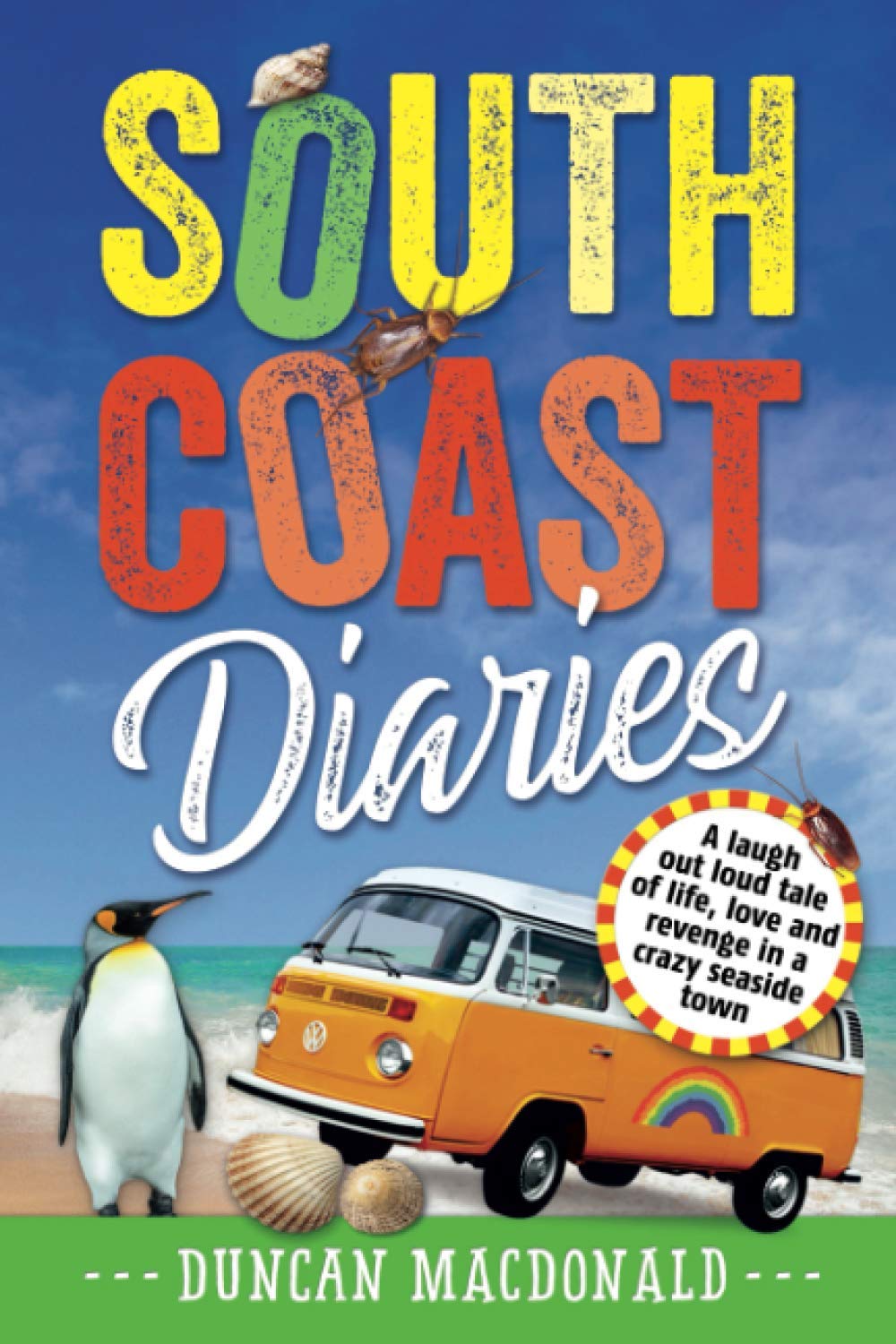 South Coast Diaries: The hilarious diary of an aspiring musician in a crazy seaside town – a funny, feelgood, gripping comedy thriller of love, laughs and murder at the beach book