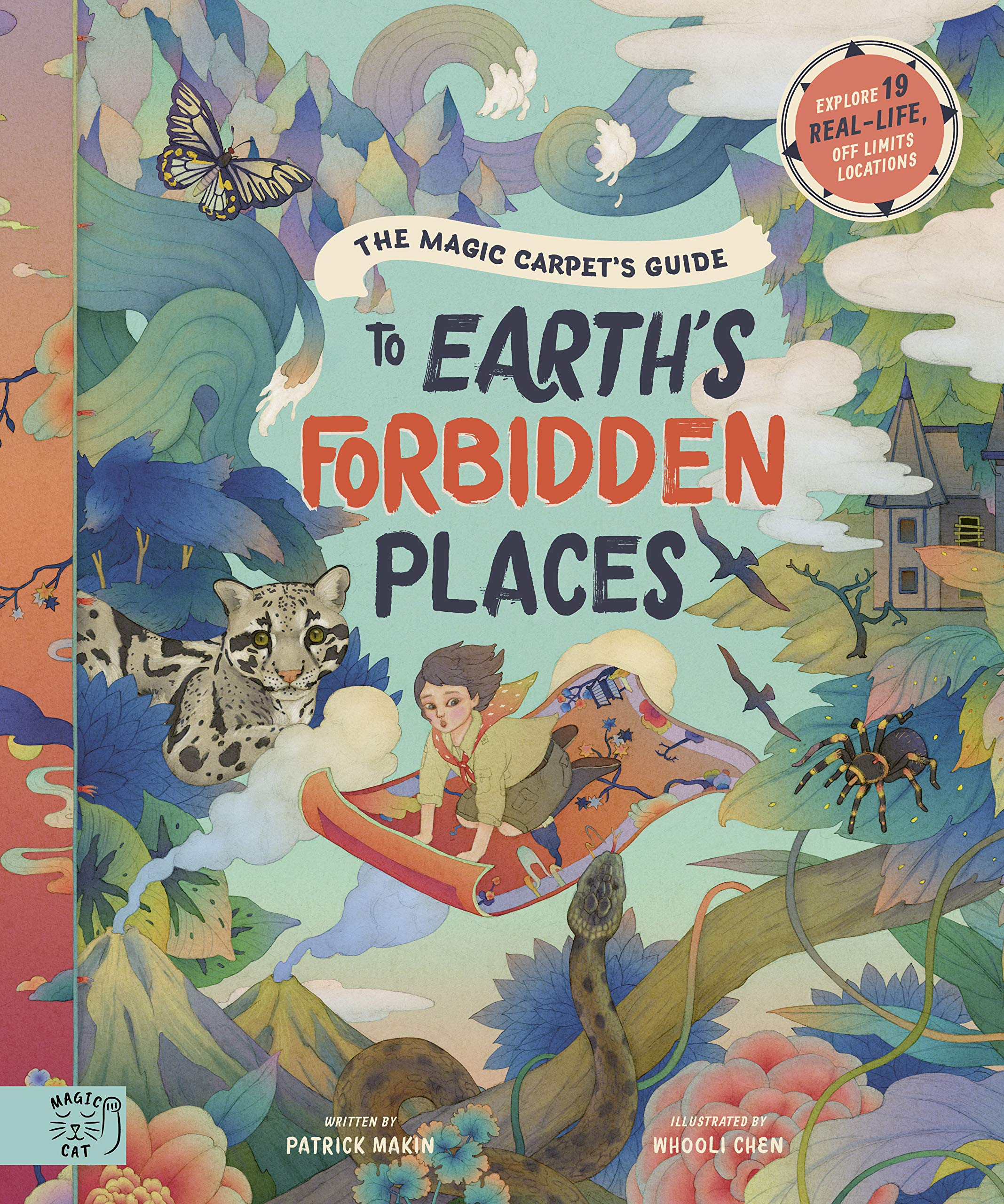 The Magic Carpet's Guide to Earth's Forbidden Places: See the world's best-kept secrets: 1 Non-fiction