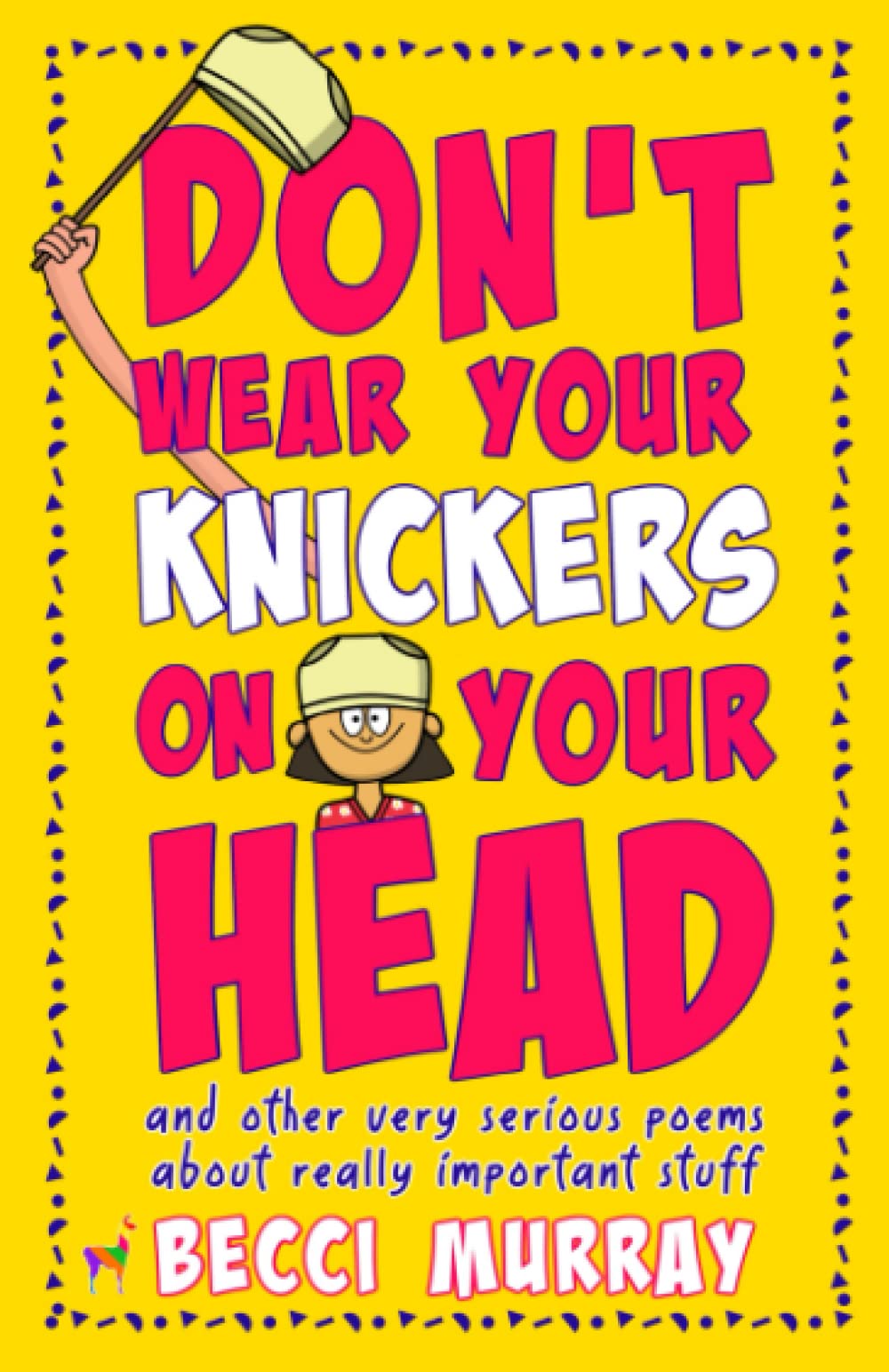 Don't Wear Your Knickers on Your Head (and other very serious poems about really important stuff) book