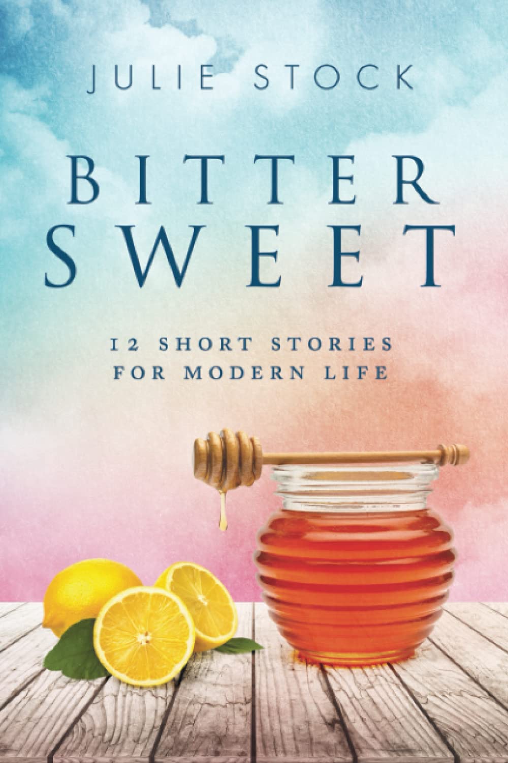 Bittersweet: 12 Short Stories for Modern Life Contemporary literature