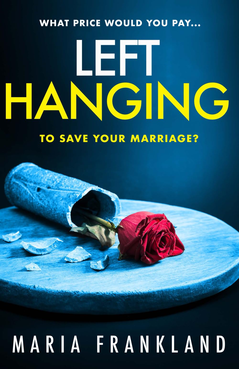 Left Hanging: What price would you pay to save your marriage? Action & Adventure