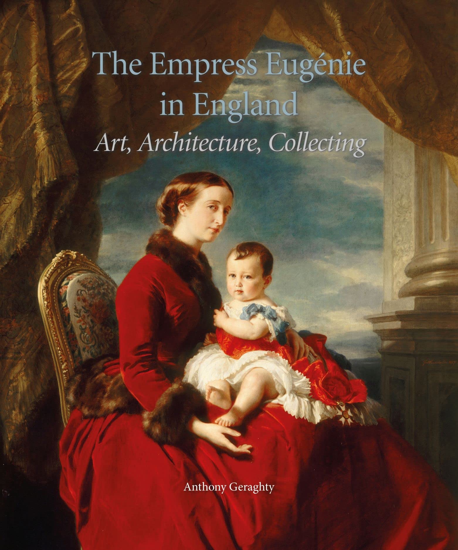The Empress Eugénie in England : Art, Architecture, Collecting.: Art, Architecture, Collecting book