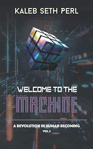 Welcome to the Machine: A Revolution in Human Becoming (Book 2) Philosophy