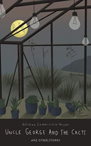 Uncle George and the Cacti and Other Stories Essays & Short Stories