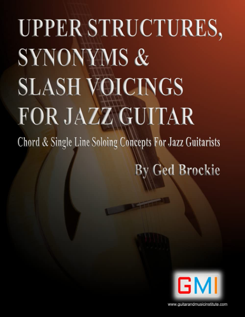 UPPER STRUCTURES, SYNONYMS & SLASH VOICINGS FOR JAZZ GUITAR: Chord & Single Line Soloing Concepts For Jazz Guitarists book