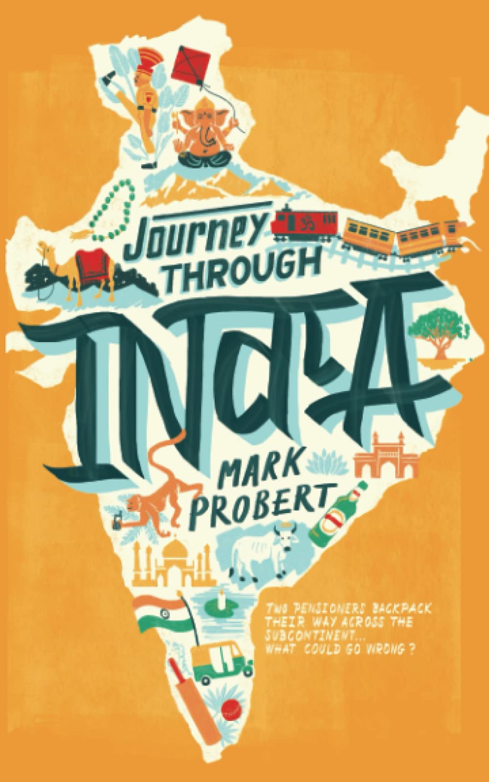 Journey through India: Two pensioners backpack their way across the subcontinent... what could go wrong? book