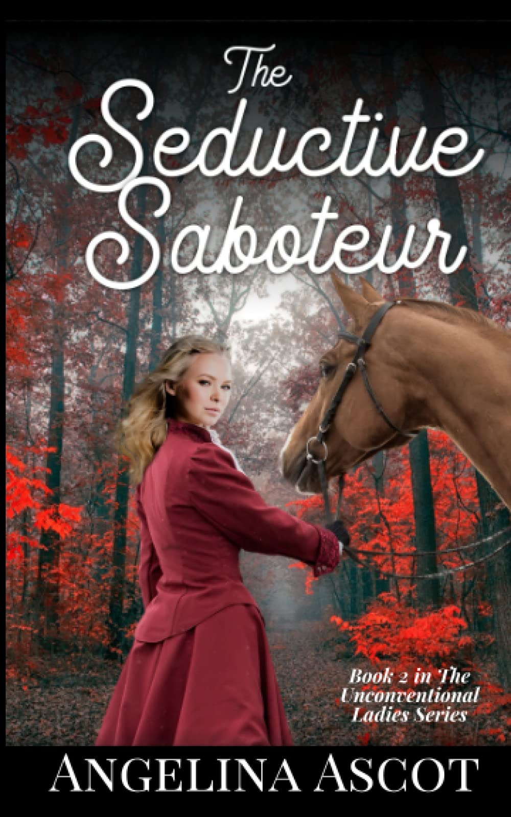 The Seductive Saboteur (Book 2 The Unconventional Ladies) Contemporary Romance