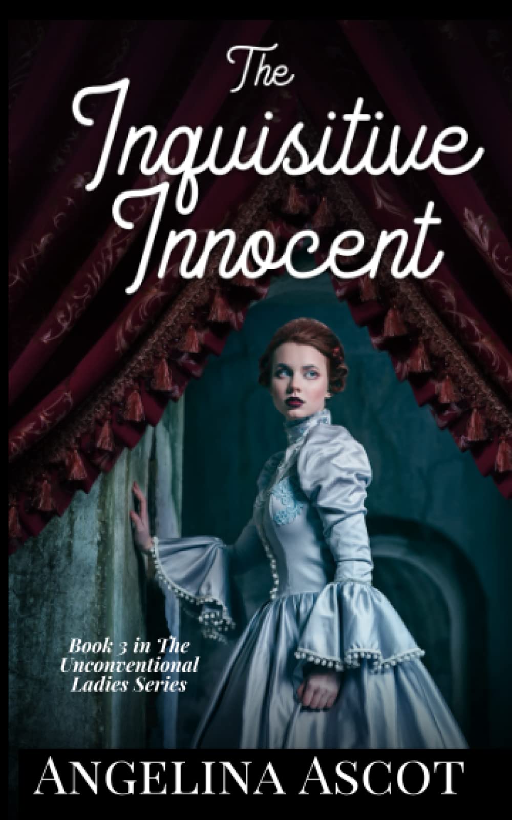 The Inquisitive Innocent (Book 3 The Unconventional Ladies) Contemporary Romance