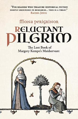 Reluctant Pilgrim: The Book of Margery Kempe's Maidservant Historical Fiction