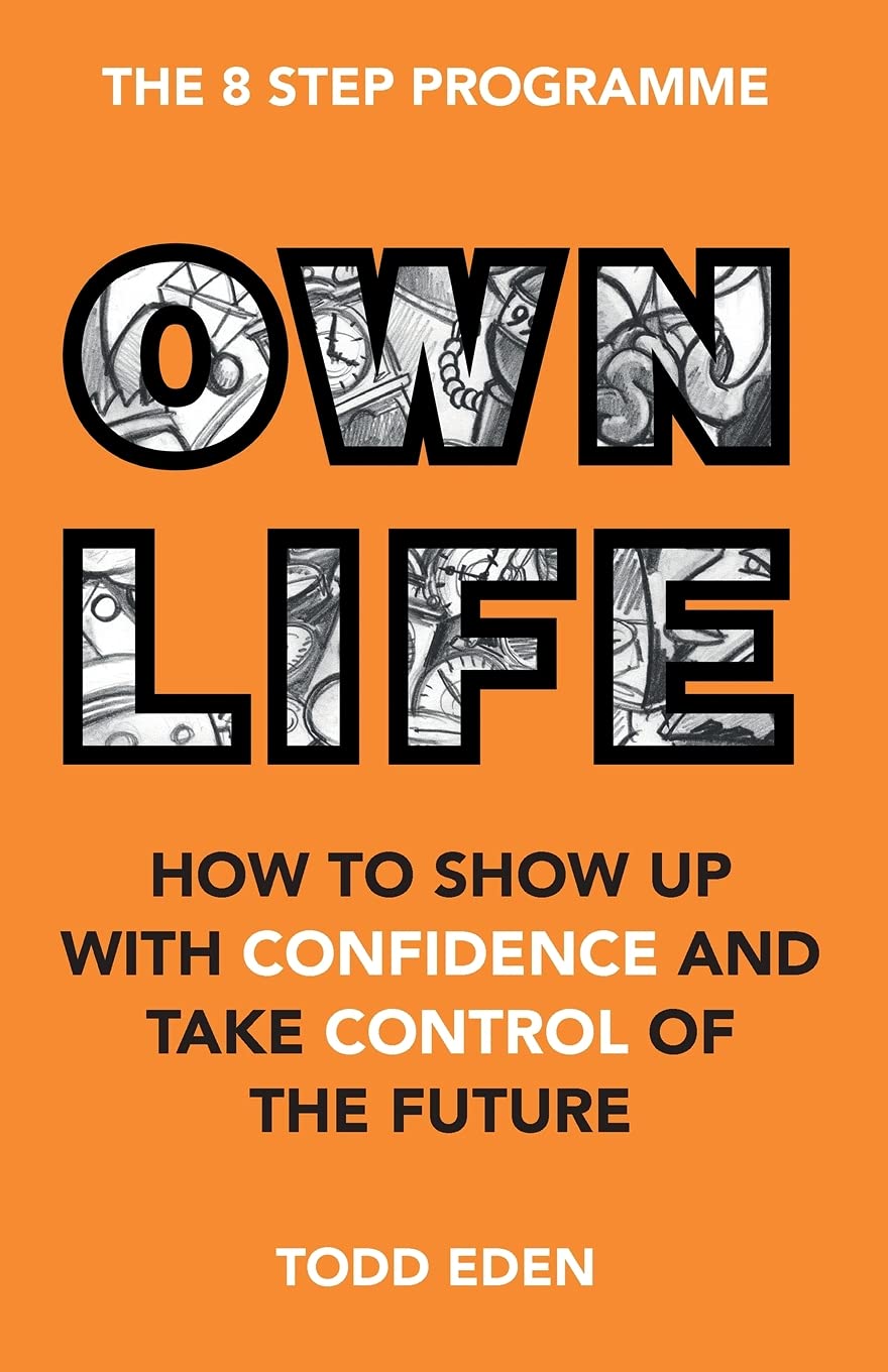 Own Life: How to Show Up with Confidence and Take Control of the Future Business, Finance & Career