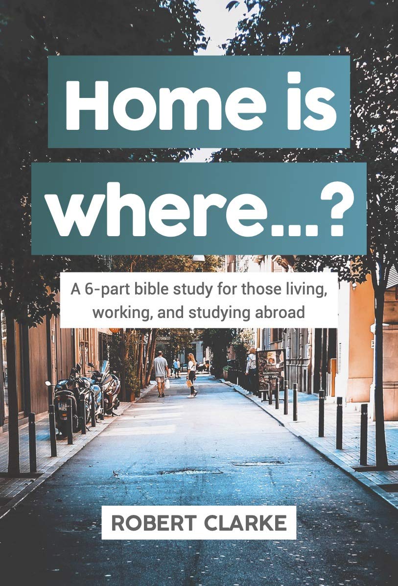 Home is where...? A 6-part bible study for those living, working, and studying abroad Religion & Esotericism