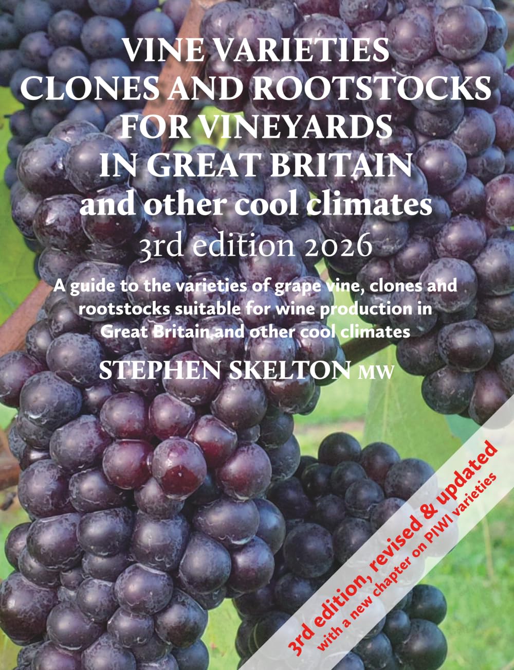Vine Varieties, Clones and Rootstocks for Vineyards in Great Britain and other cool climates - 3rd Edition 2026 Leisure, Home & Garden