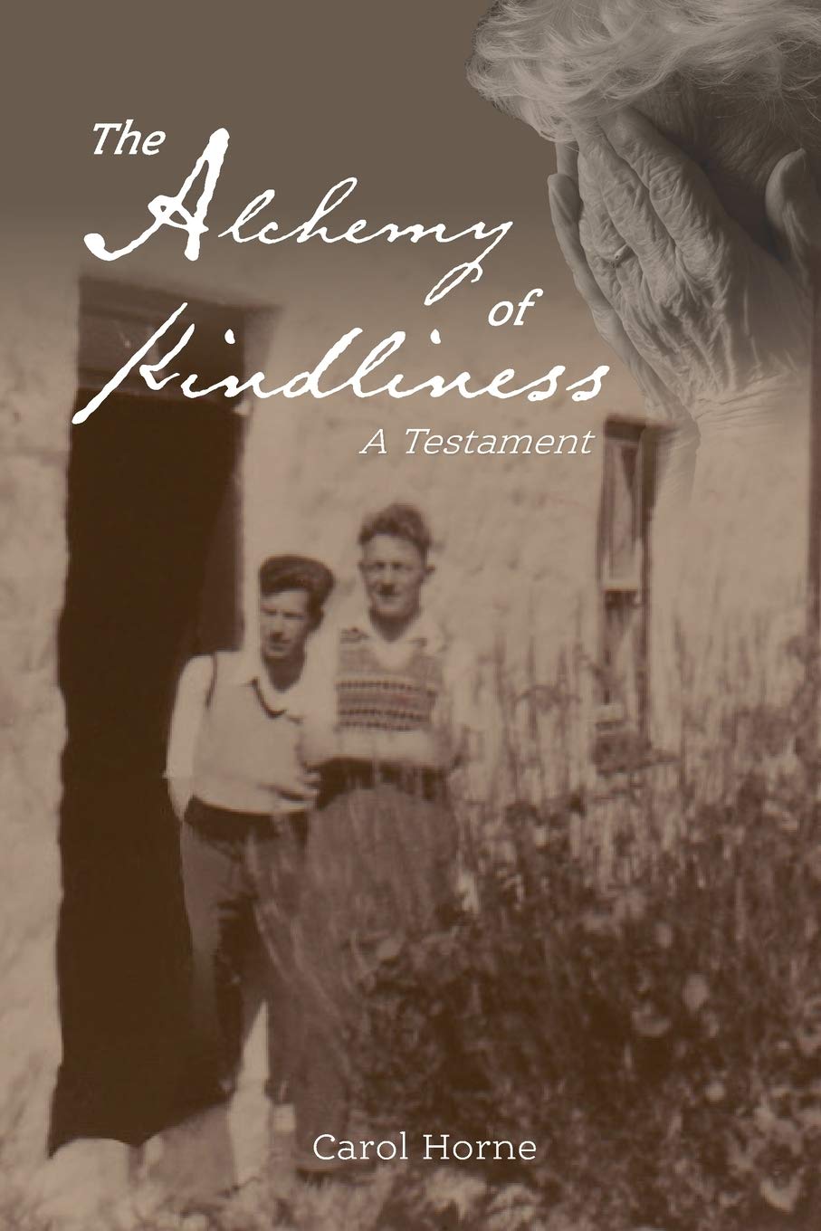 The Alchemy of Kindliness: A Testament book