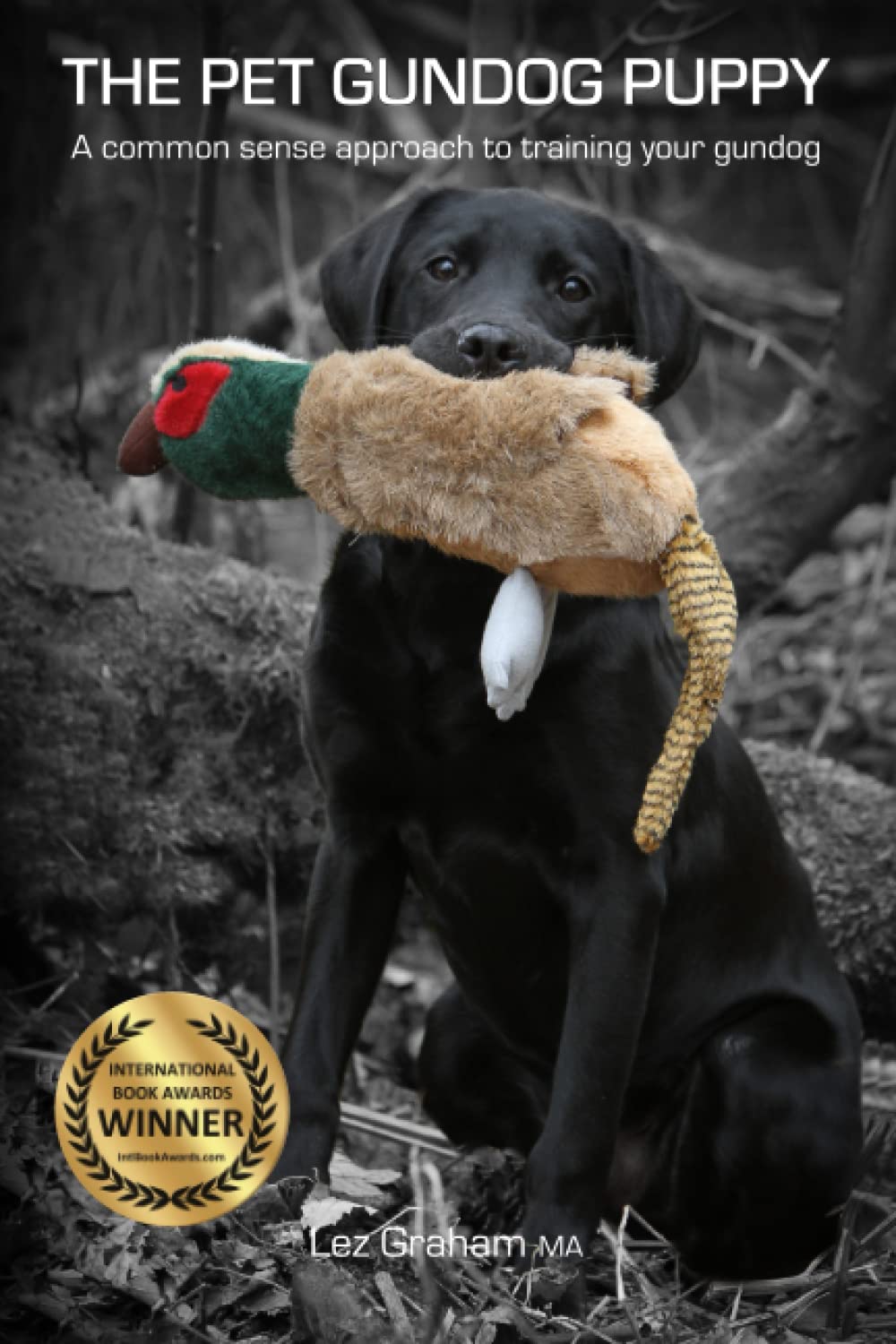 The Pet Gundog Puppy: A common sense approach to training your gundog Pets