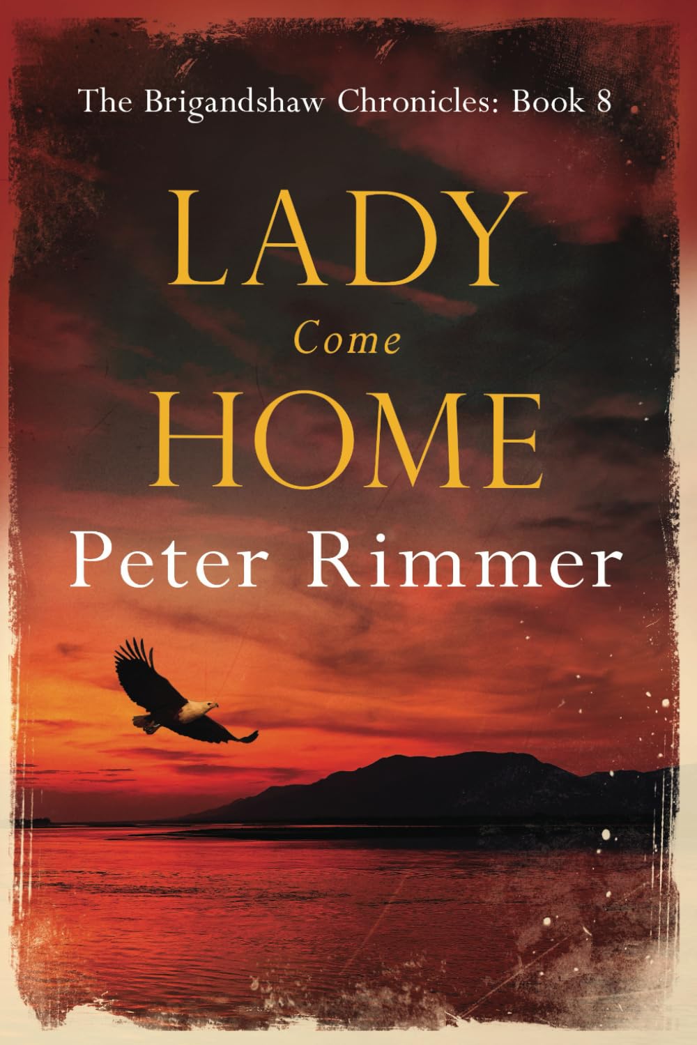 Lady Come Home: A captivating historical come to life series (The Brigandshaw Chronicles, Band 8) Contemporary literature