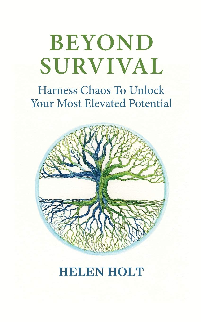 Beyond Survival: Harness Chaos to Unlock Your Most Elevated Potential book