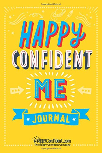 Happy Confident Me Journal - Gratitude and Growth Mindset Journal to boost your children's happiness, self-esteem, positive thinking, mindfulness and resilience book