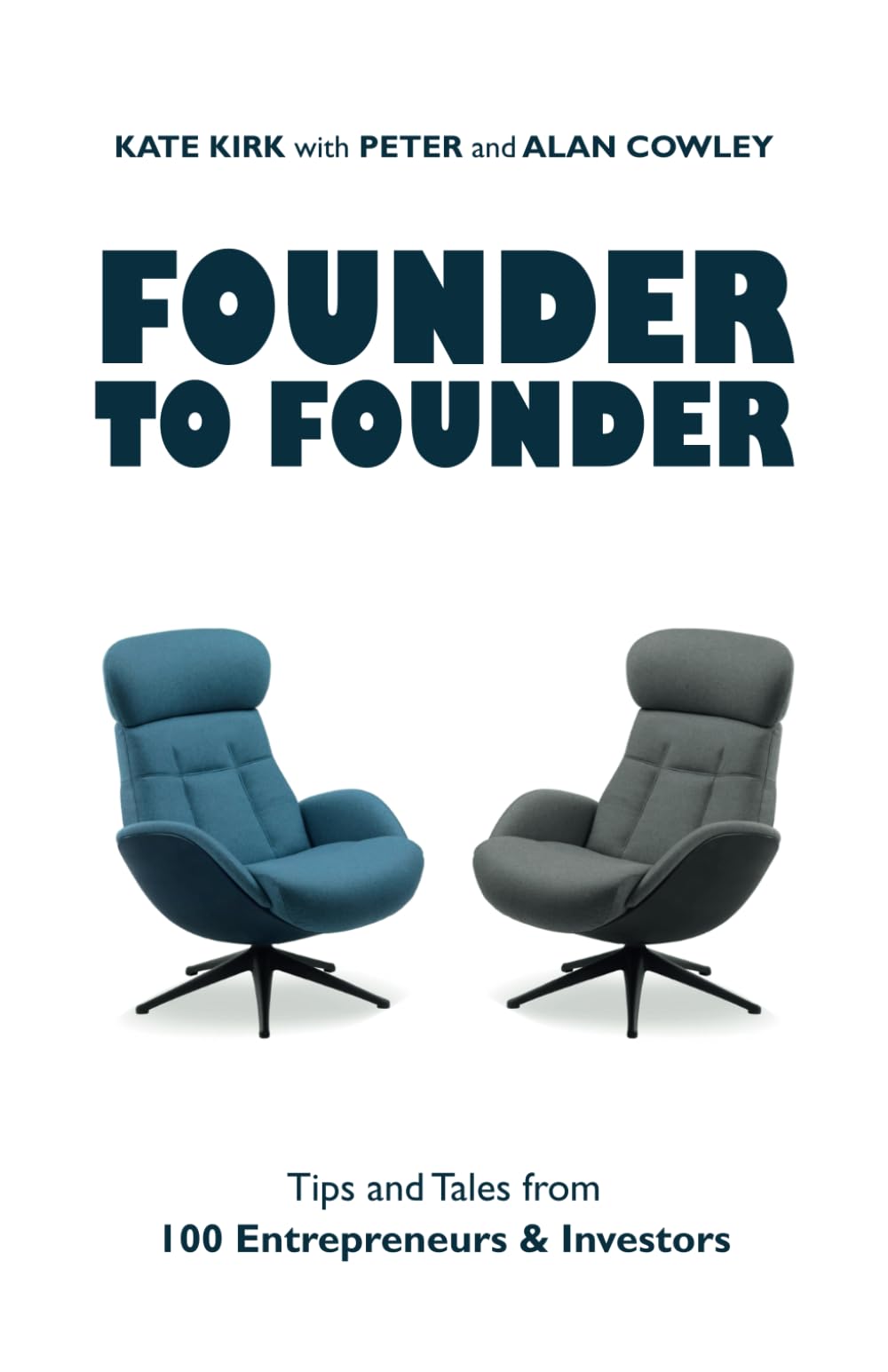 Founder to Founder: Tips and tales from 100 entrepreneurs and investors Business, Finance & Career