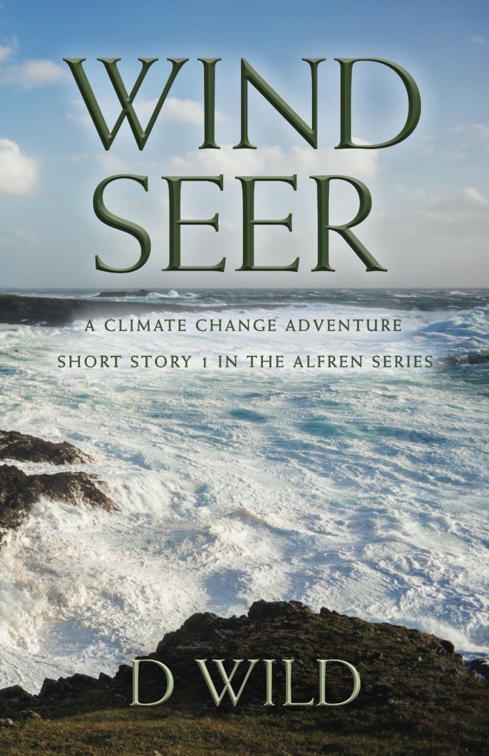 Wind Seer: A Climate Change Adventure, Short Story 1 in the Alfren Series (Alfren, Storm Seer) Action & Adventure