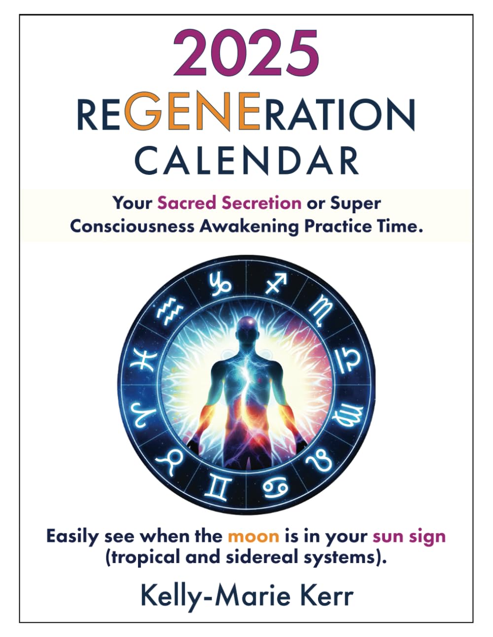 ReGENEration Calendar 2025: Your Sacred Secretion or Super Consciousness Awakening Practice Time. Self-help
