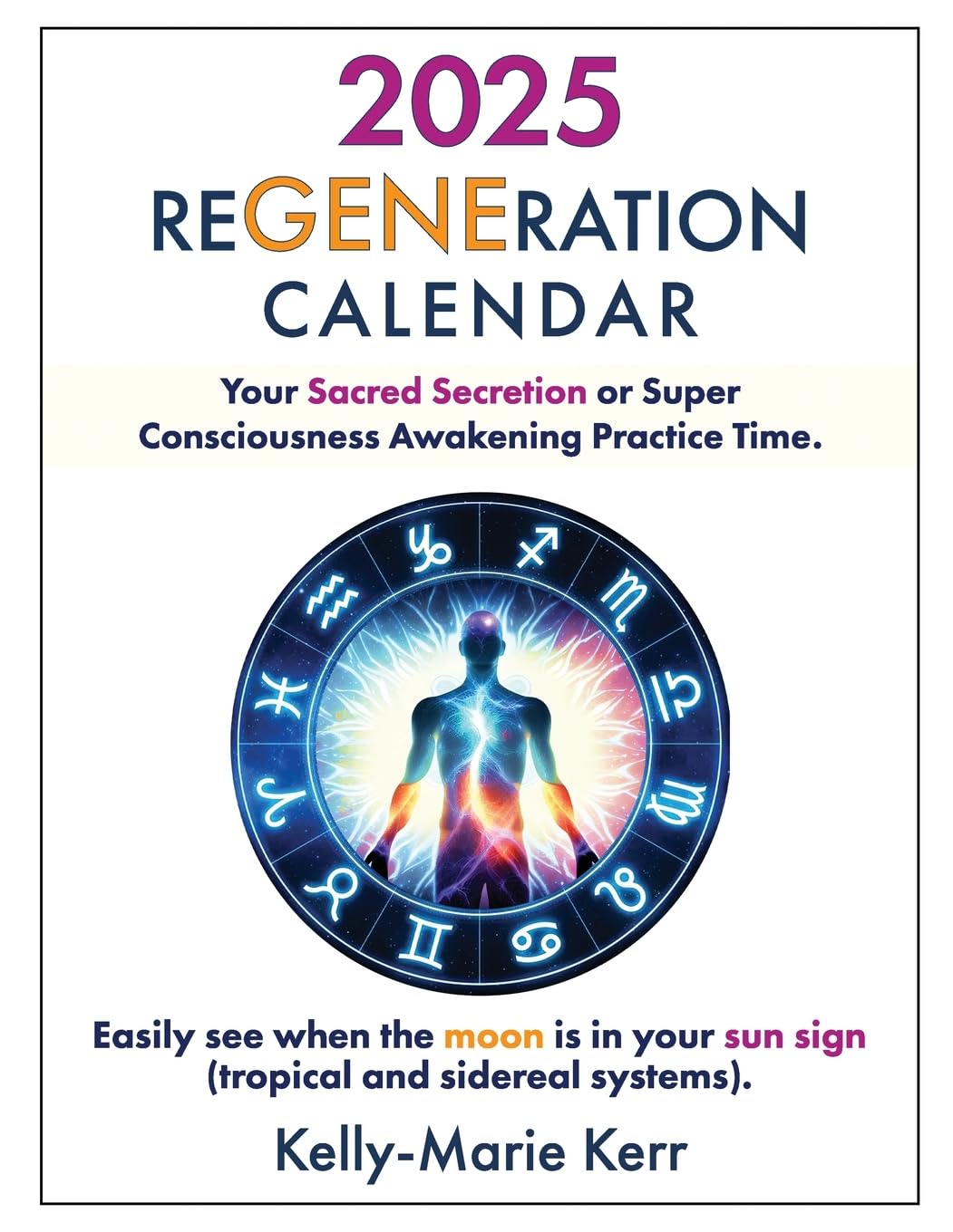 ReGENEration Calendar: A monthly guide to finding your Super Consciousness Awakening practice time Self-help