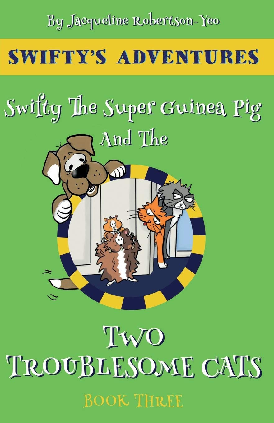 Swifty The Super Hero Guinea Pig & The Two Troublesome Cats Essays & Short Stories