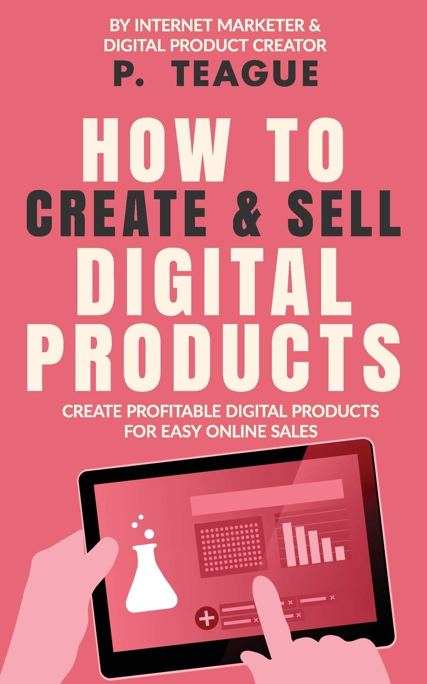 How To Create & Sell Digital Products: Create profitable digital products for easy online sales (The Digital Mastery Series) Business, Finance & Career