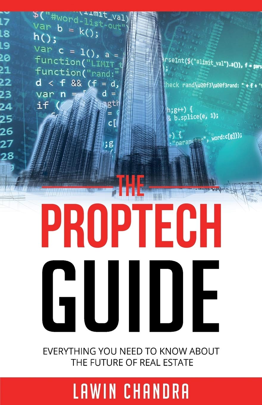 THE PROPTECH GUIDE: EVERYTHING YOU NEED TO KNOW ABOUT THE FUTURE OF REAL ESTATE Law