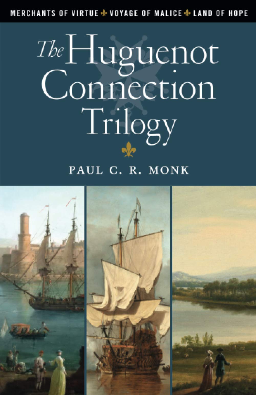 The Huguenot Connection Trilogy: Books 1 - 3: Includes: Merchants of Virtue, Voyage of Malice, Land of Hope book