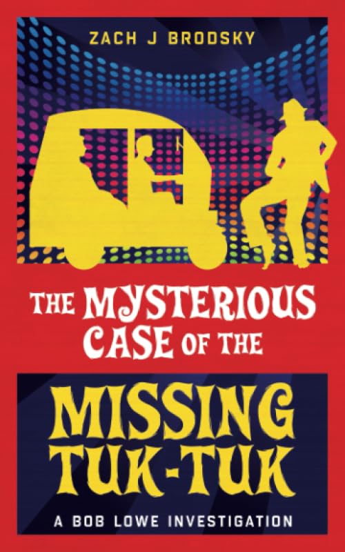 The Mysterious Case of the Missing Tuk-Tuk (A Bob Lowe Investigation, Band 1) Humour & Satire
