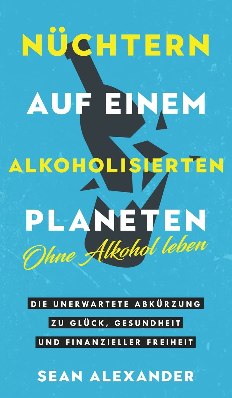 Sober On A Drunk Planet / Nüchtern auf einem alkoholisierten Planeten Business, Finance & Career