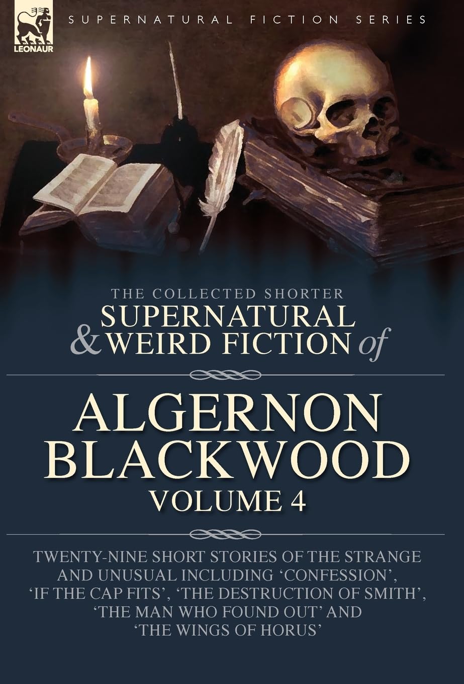 The Collected Shorter Supernatural & Weird Fiction of Algernon Blackwood Volume 4 Horror & Mystery