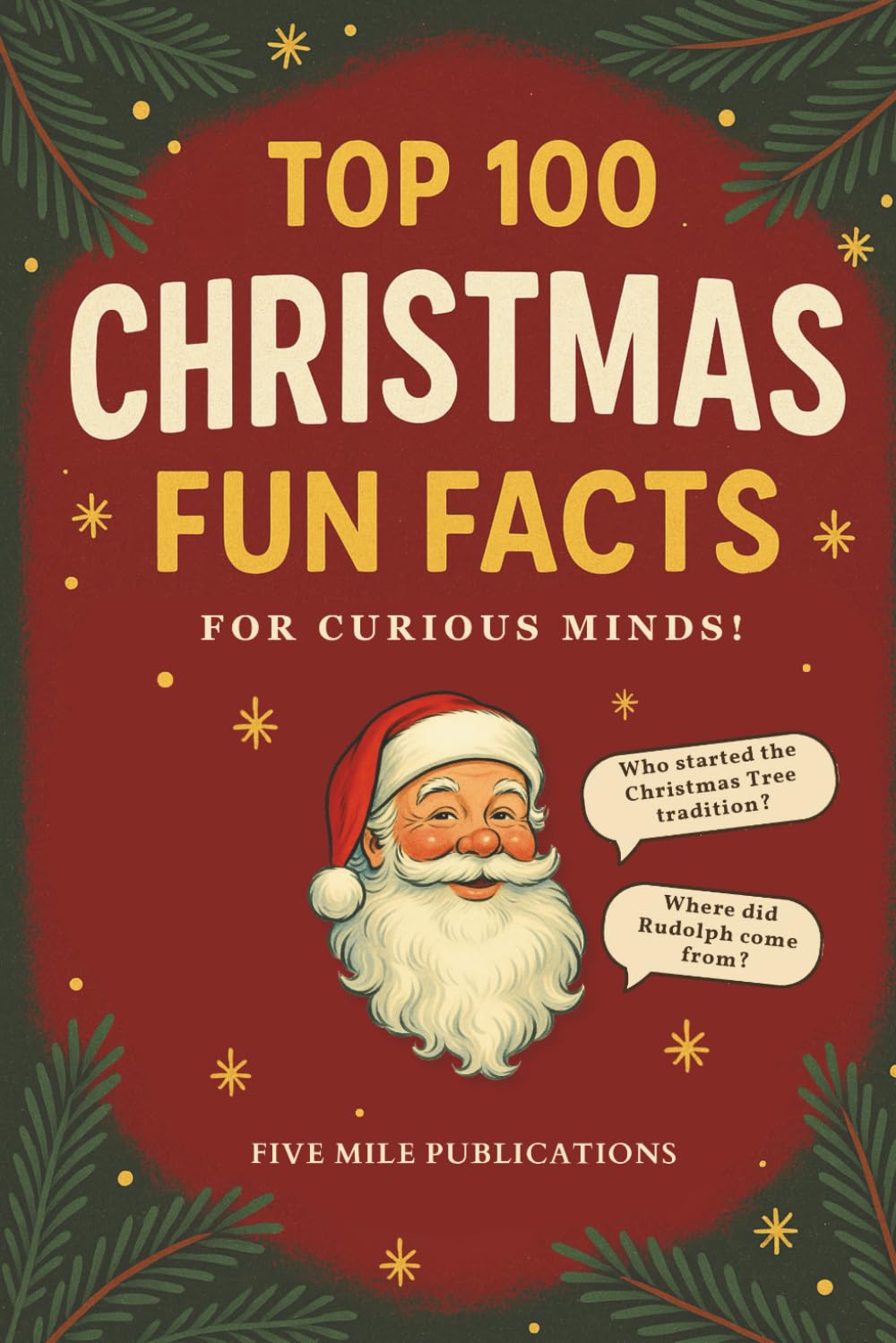 Top 100 Christmas Fun Facts For Curious Minds: The Ultimate Holiday Trivia Book for Kids, Adults, and Families General education