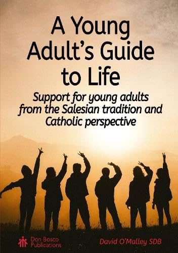 A Young Adult’s Guide to Life: Support for young adults from the Salesian tradition and Catholic perspective book
