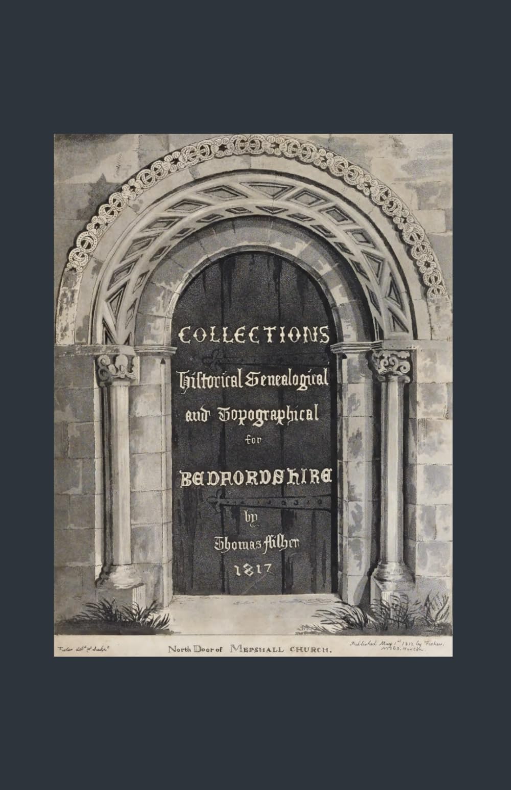 Collections Historical, Genealogical and Topographical for Bedfordshire: from Original Drawings by the Author Hobbies & Crafts