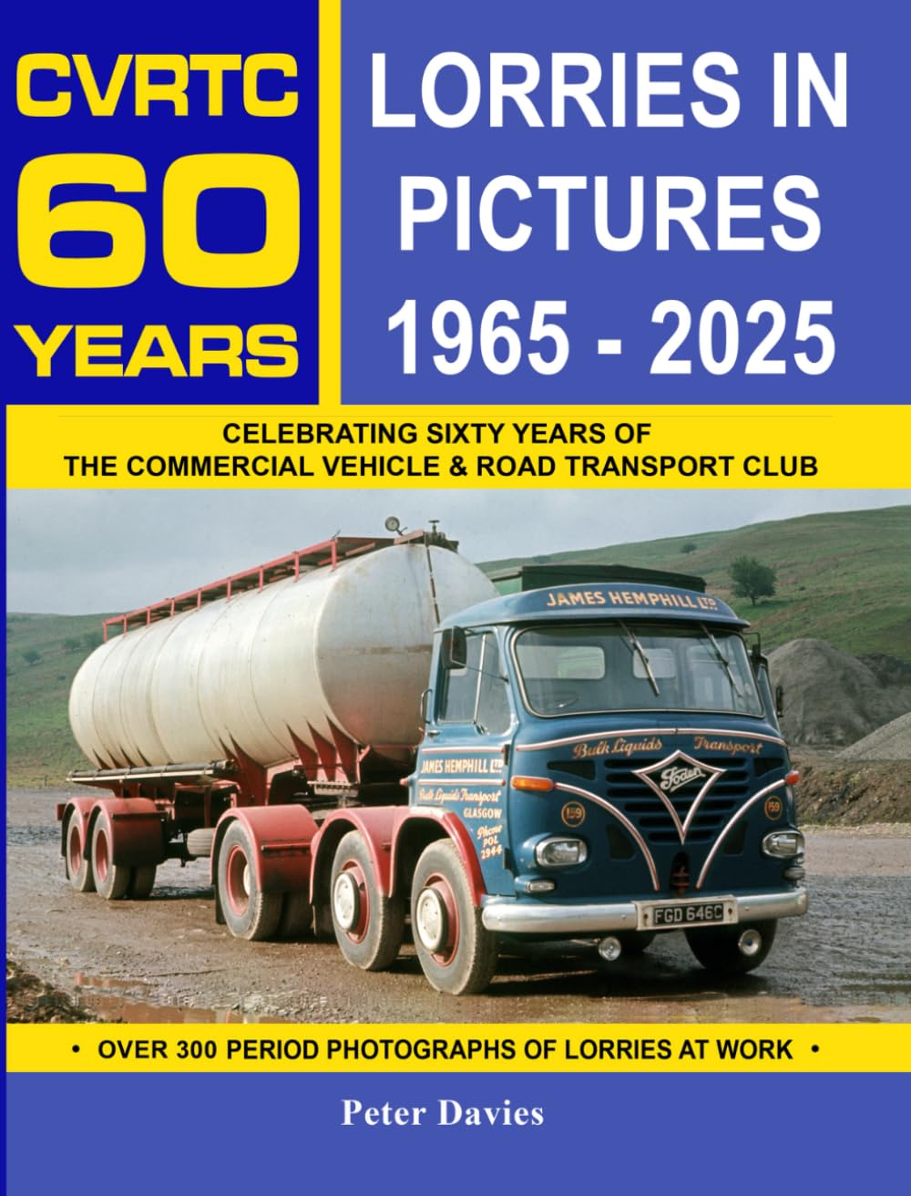 Lorries in Pictures 1965-2025: Celebrating 60 Years of the Commercial Vehicle & Road Transport Club Arts & Music