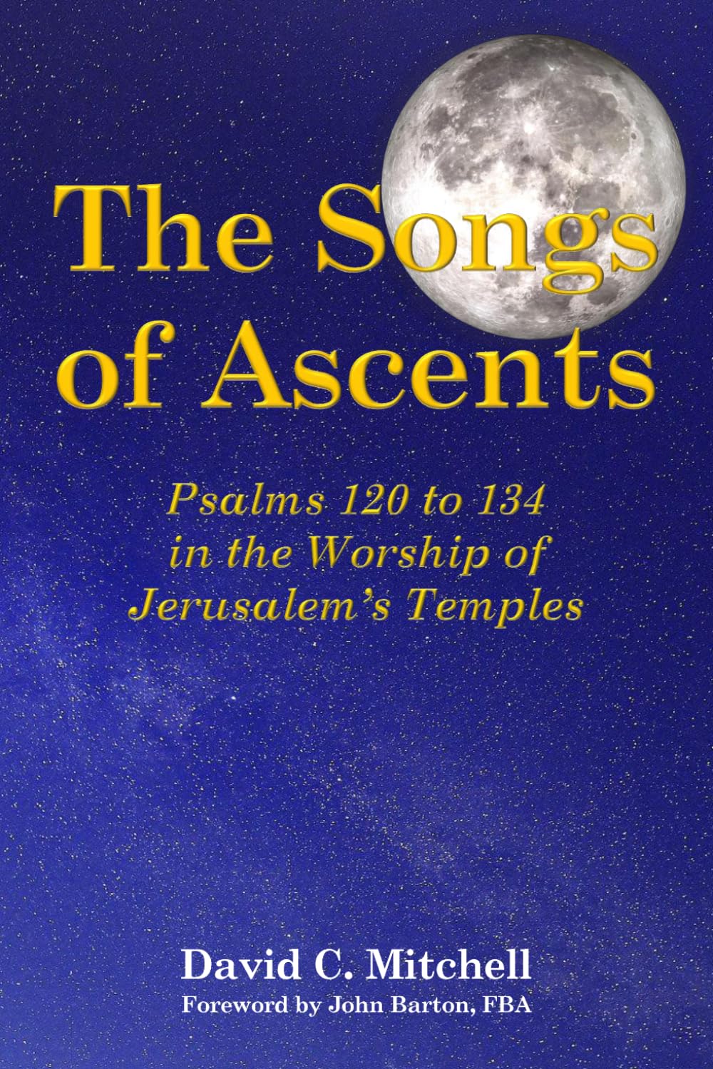 The Songs of Ascents: Psalms 120 to 134 in the Worship of Jerusalem's Temples Religion & Esotericism