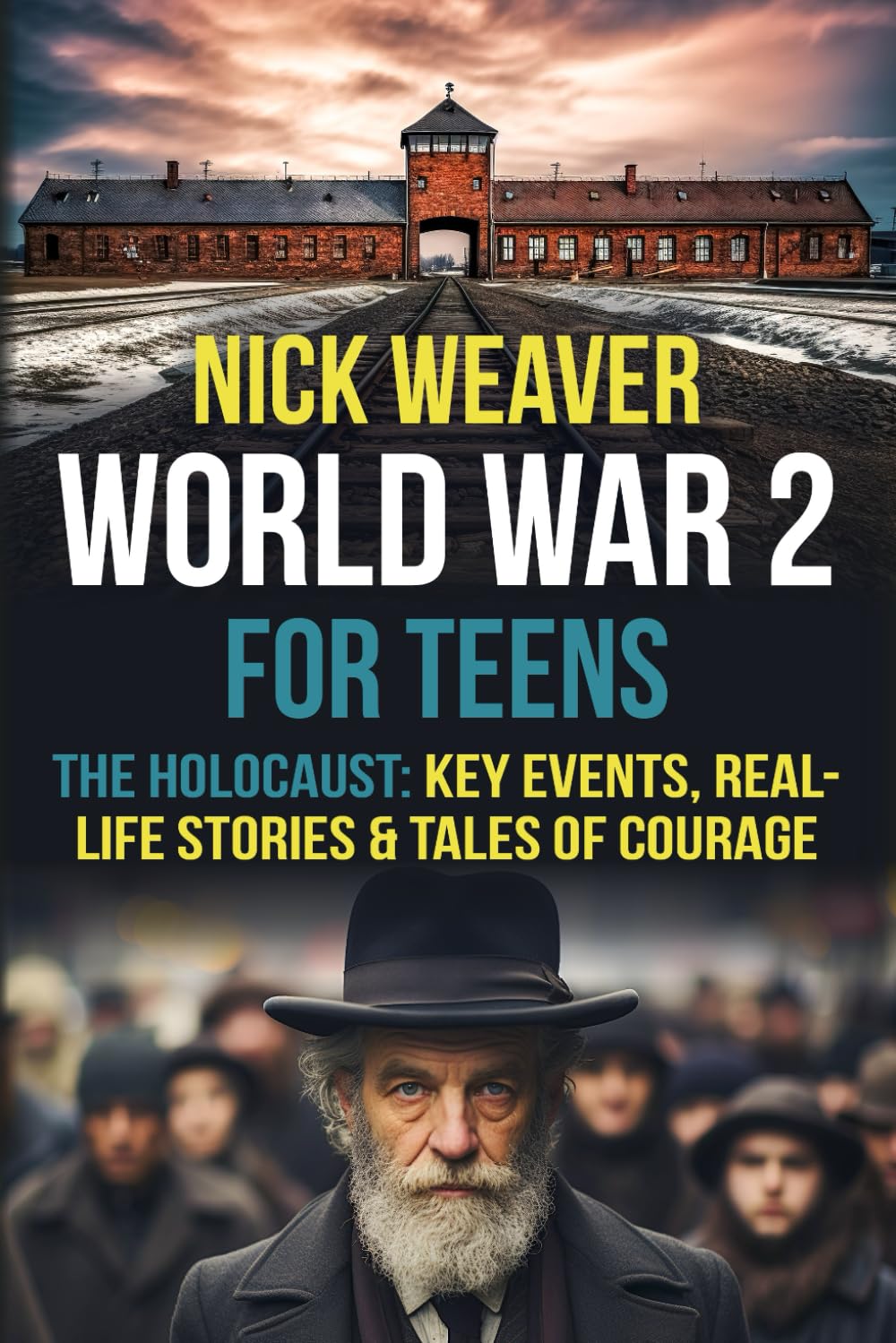 World War 2 for Teens: The Holocaust: Key Events, Real-life Stories, and Tales of Courage (Real-Life History for Teens) German history