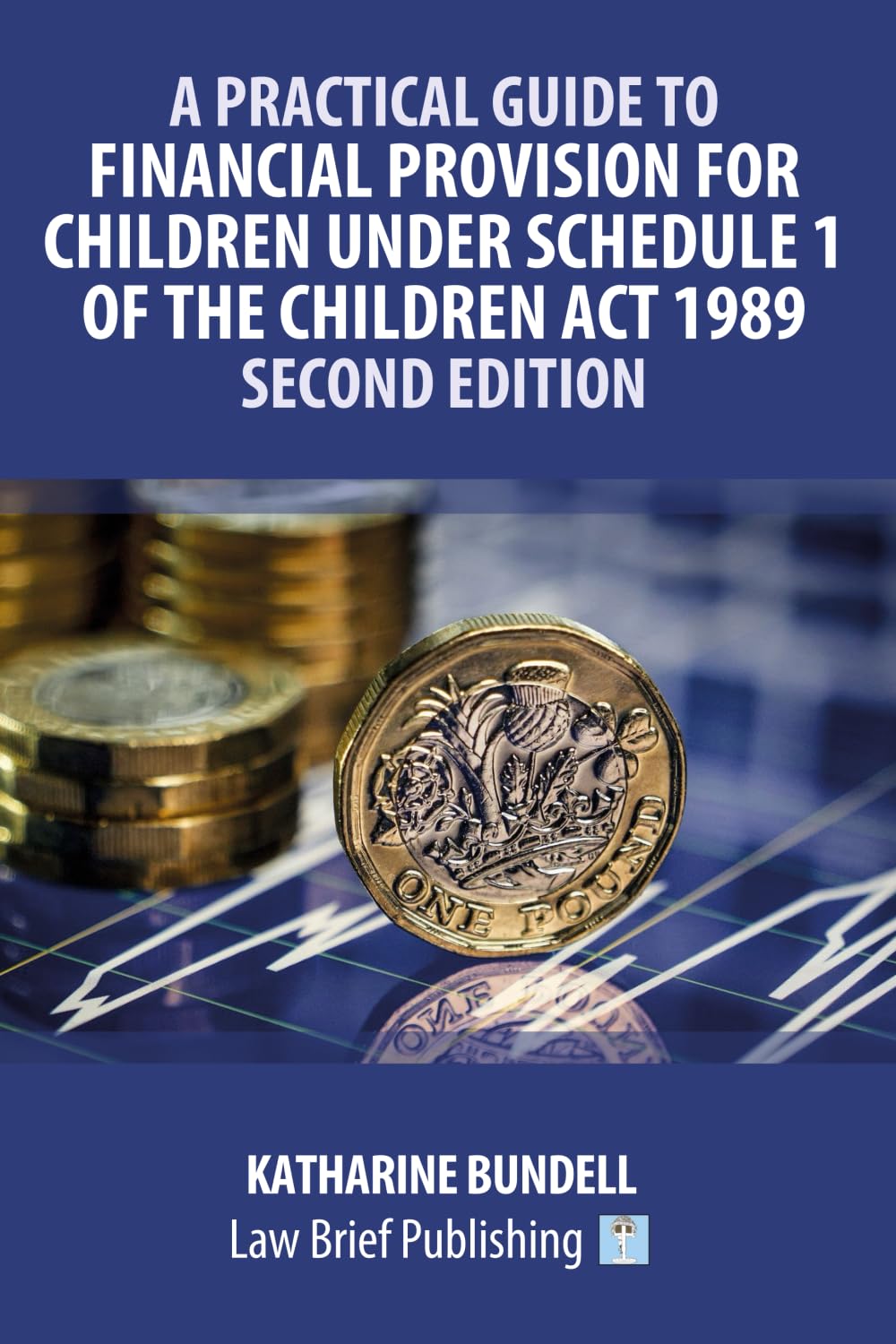 A Practical Guide to Financial Provision for Children under Schedule 1 of the Children Act 1989 - Second Edition Law