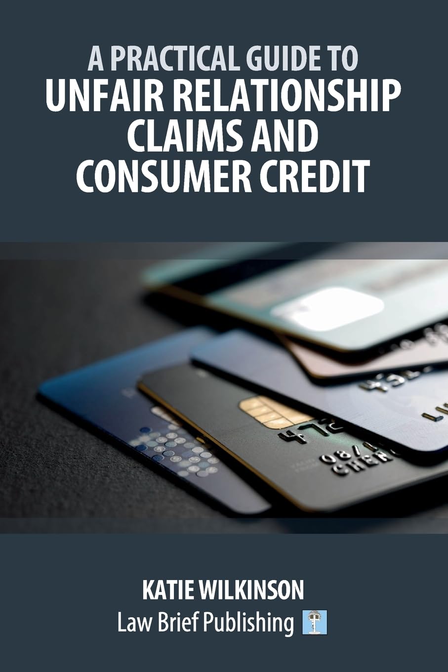 A Practical Guide to Unfair Relationship Claims and Consumer Credit Law