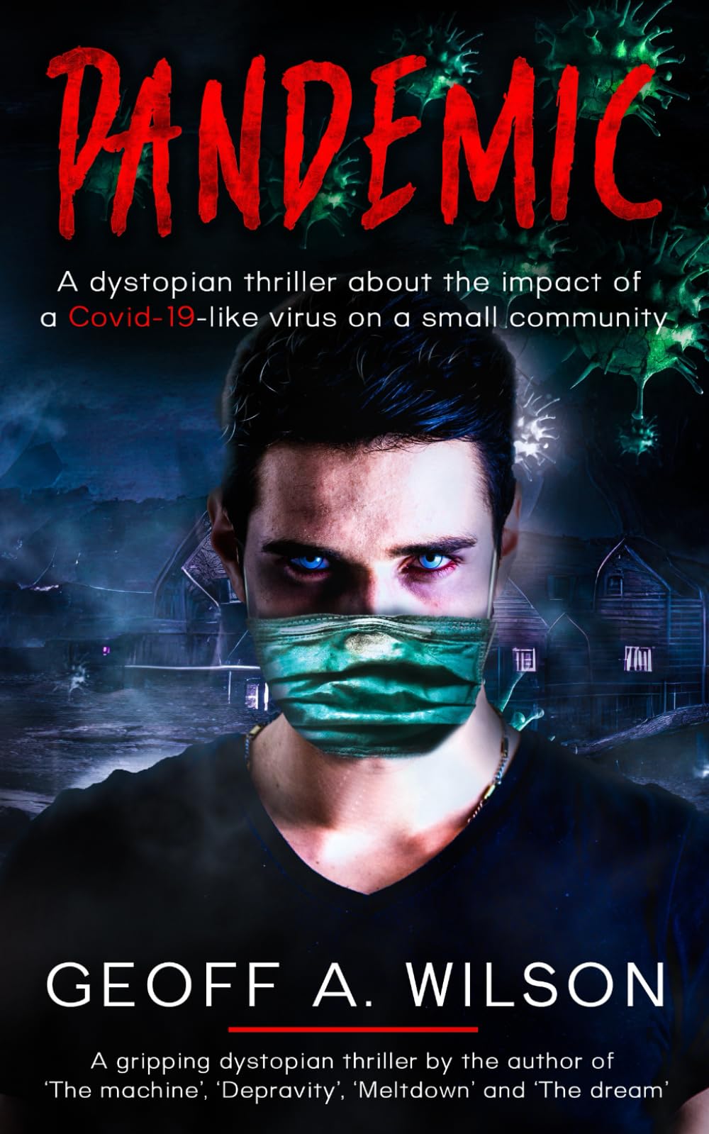 Pandemic: A dystopian thriller about the impact of a Covid-19-like virus on a small community Action & Adventure