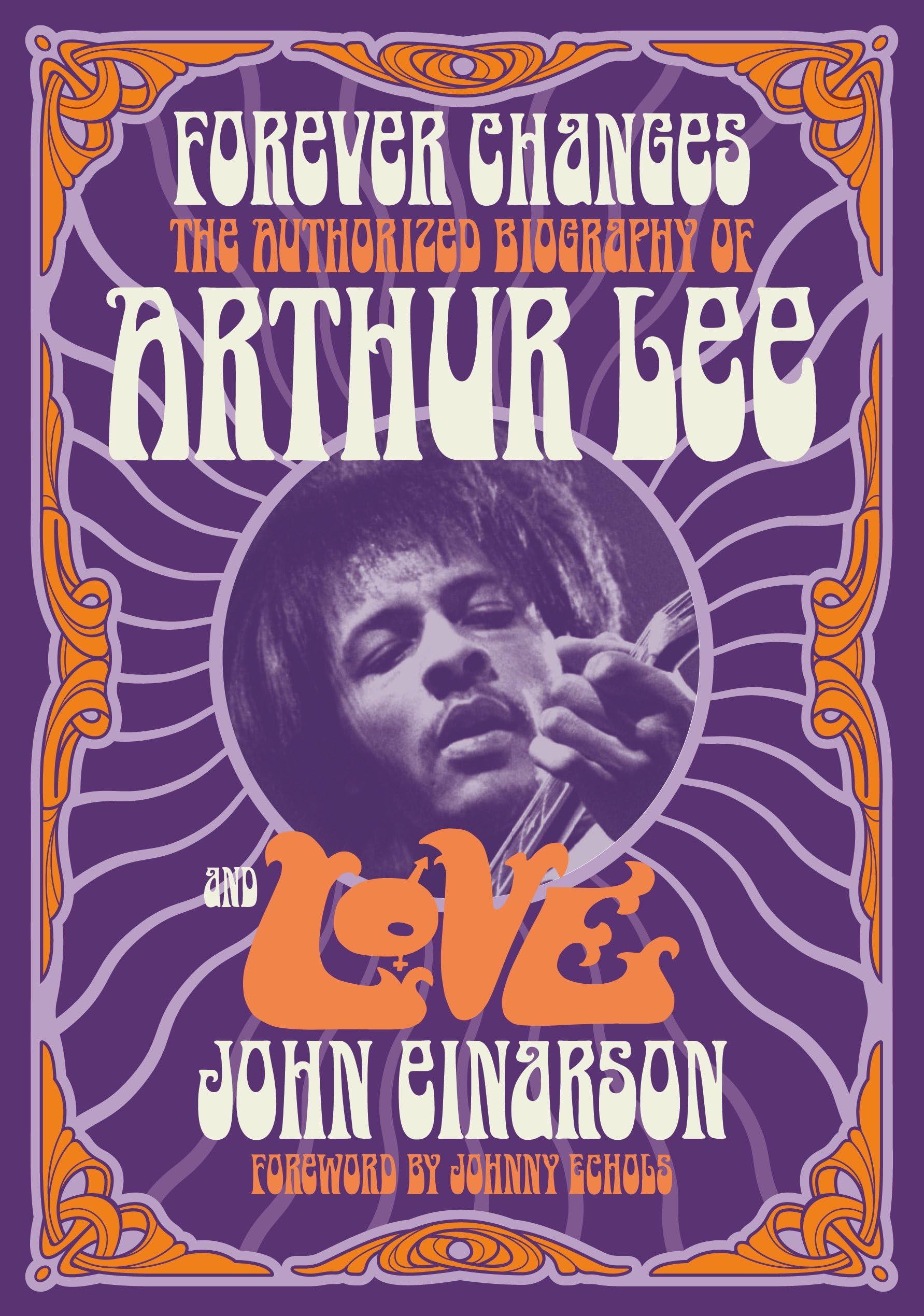Forever Changes: The Authorized Biography of Arthur Lee and Love Pop culture