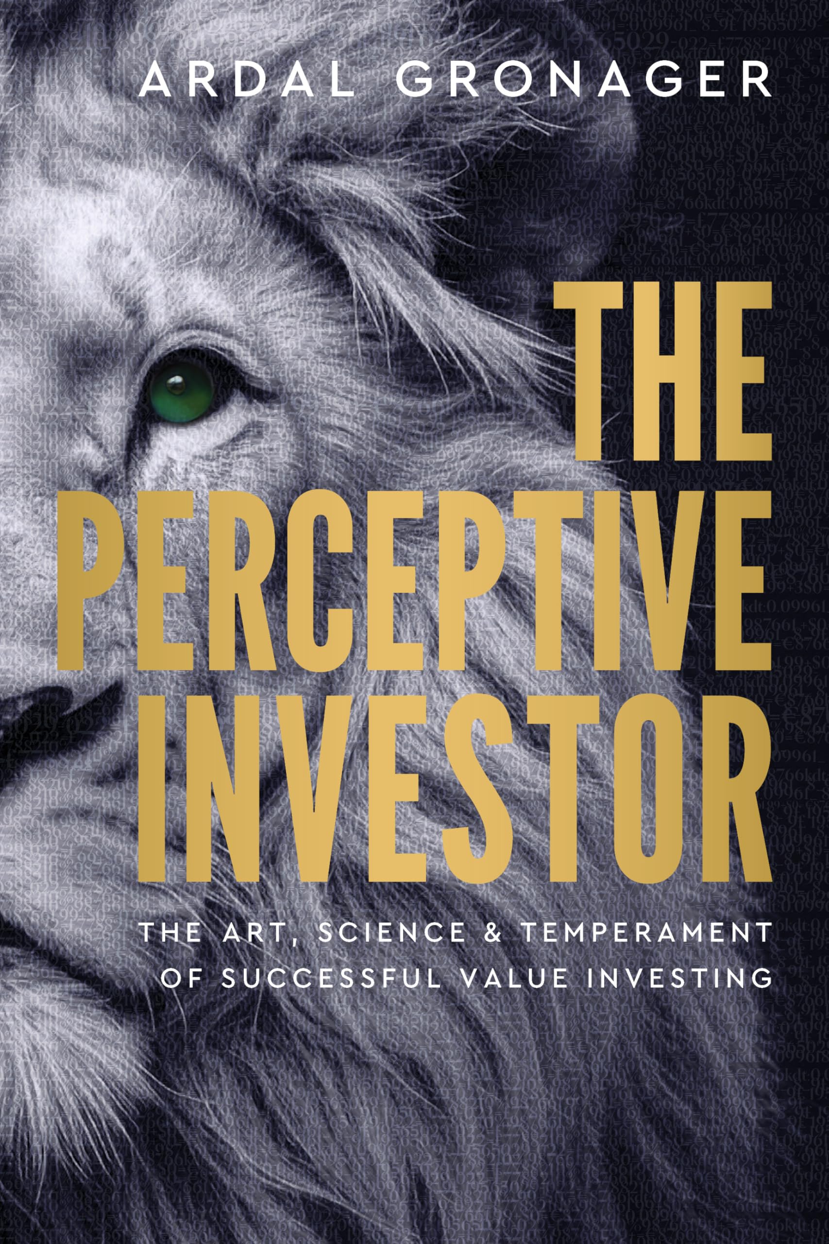 The Perceptive Investor: The Art, Science & Temperament of Successful Value Investing Business, Finance & Career