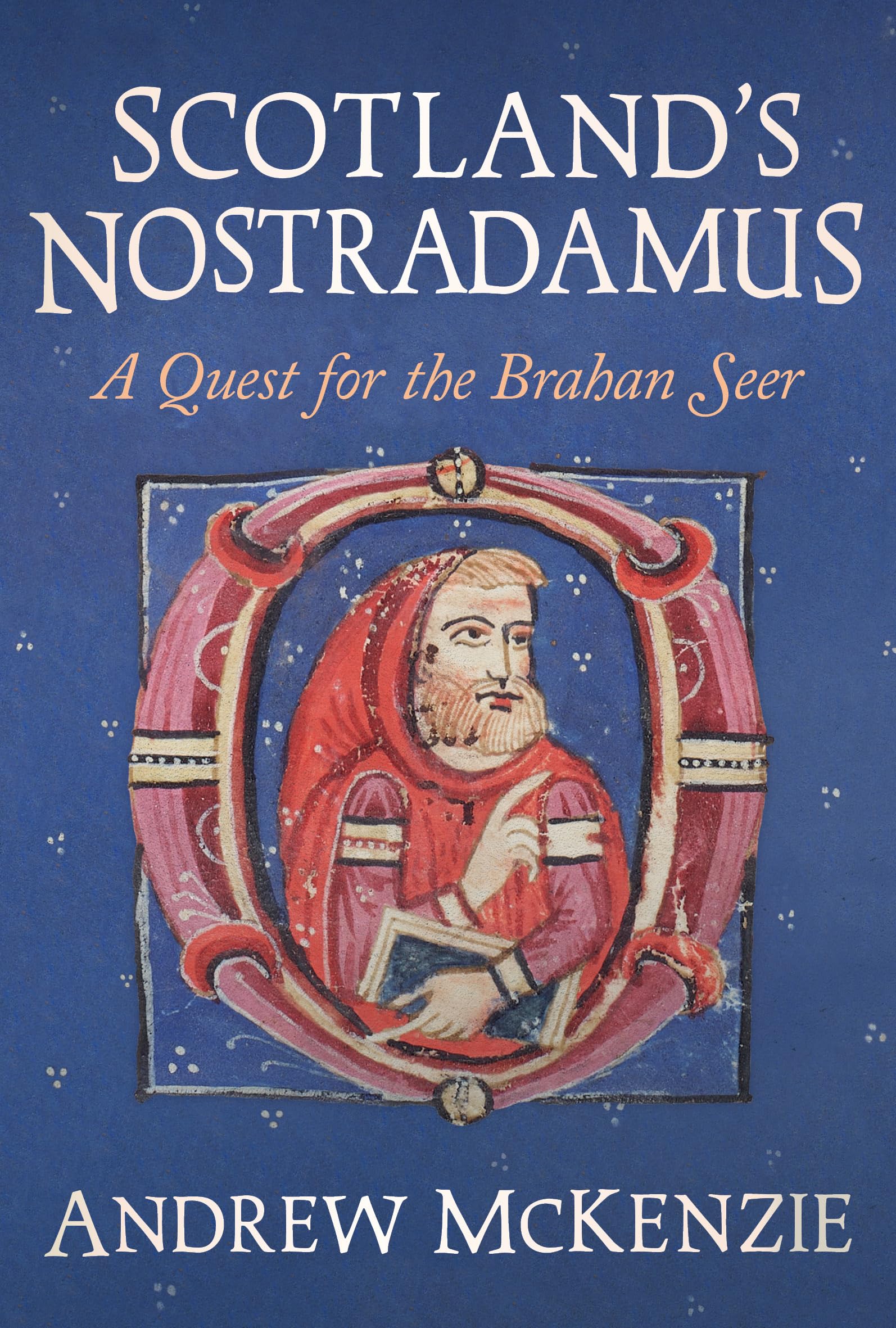Scotland's Nostradamus: A Quest for the Brahan Seer book