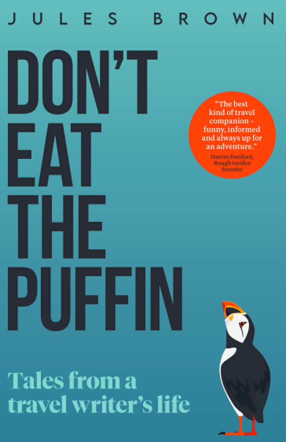 Don't Eat the Puffin: Tales From a Travel Writer's Life (Born to Travel, Band 1) Politics & Society Books
