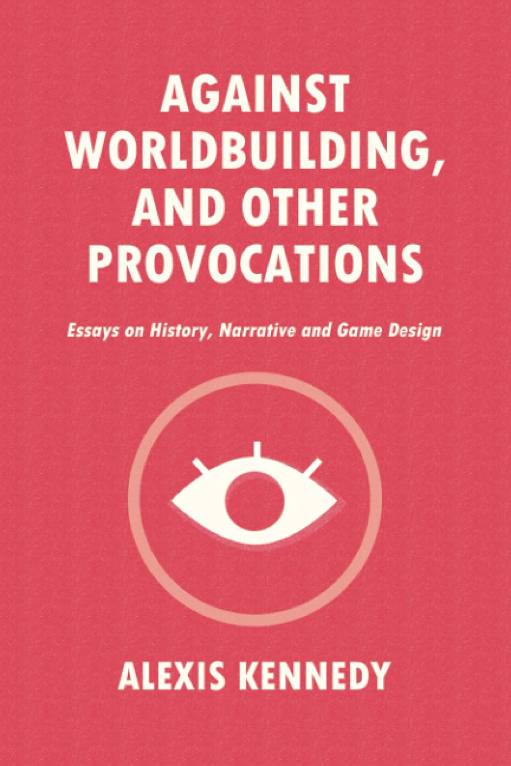 Against Worldbuilding, and Other Provocations Film, Art & Culture