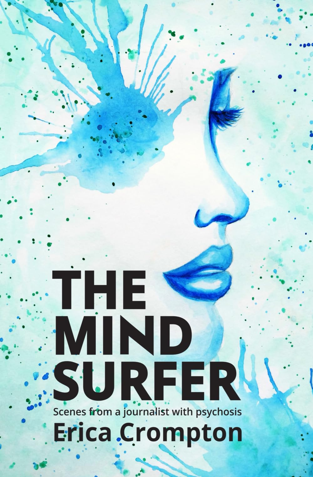 The Mind Surfer: Scenes from a journalist with psychosis Memories