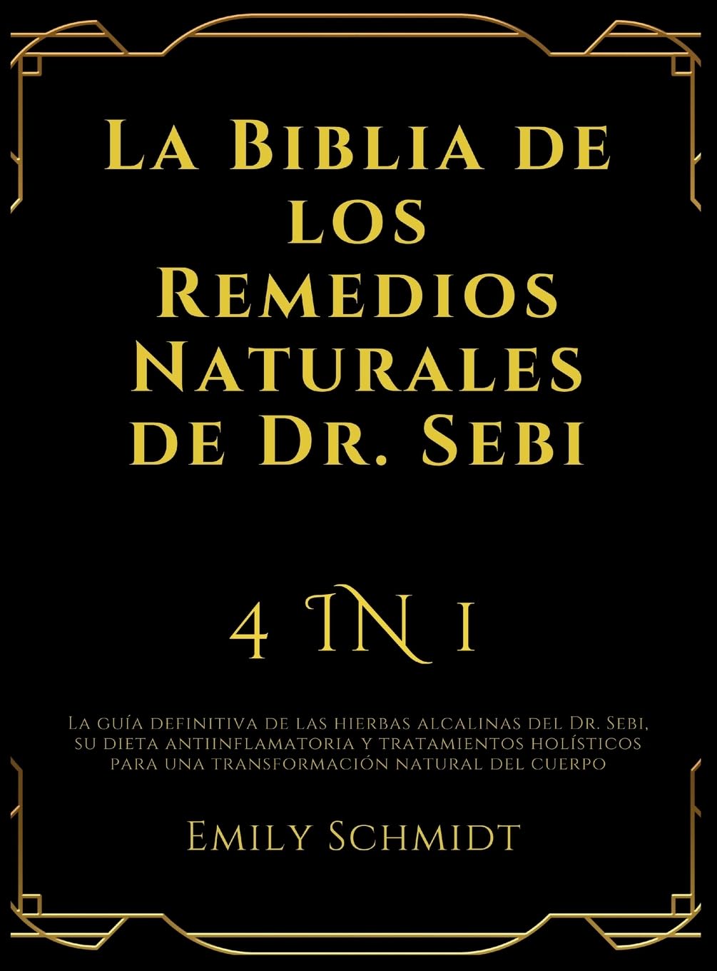 La Biblia de los Remedios Naturales de Dr. Sebi: 4 IN 1: La guía definitiva de las hierbas alcalinas del Dr. Sebi, su dieta antiinflamatoria y ... para una transformación natural del cuerpo Medicine